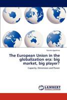 The European Union in the globalization era: big market, big player?: Capacity, Dimension and Power 3845470003 Book Cover