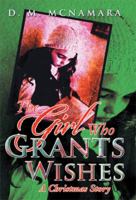 The Girl Who Grants Wishes: A Christmas Story 1483698696 Book Cover