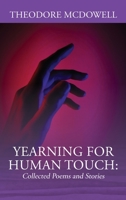 Yearning for Human Touch: Collected Poems and Stories 1977254217 Book Cover