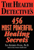 The Health Detective's 456 Most Powerful Healing Secrets 159120187X Book Cover