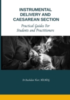 INSTRUMENTAL DELIVERY AND CAESAREAN SECTION: Practical Guides for Students and Practitioners B0F5NL3KD2 Book Cover