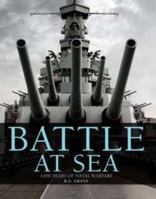 Battle at Sea: 3,000 Years of Naval Warfare 0756674913 Book Cover
