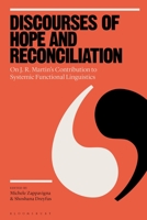 Discourses of Hope and Reconciliation: On J. R. Martin’s Contribution to Systemic Functional Linguistics 1350202592 Book Cover