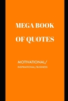 Mega Book of Quotes: : Motivational, Inspirational, Business 1700439138 Book Cover