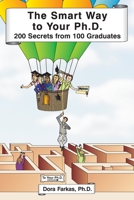 The Smart Way to Your Ph.D.: 200 Secrets From 100 Graduates 0982109202 Book Cover