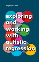 Exploring and Working with Autistic Regression 1839974370 Book Cover