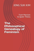 The Philosophical Genealogy of Feminism: From Marxism to Queer Theory B0FK6LY1YH Book Cover