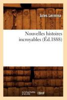 Nouvelles Histoires Incroyables (A0/00d.1888) 201259381X Book Cover