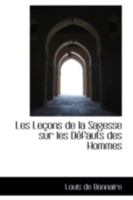 Les Le�ons de la Sagesse Sur Les D�fauts Des Hommes 0526249765 Book Cover
