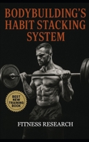 Bodybuilding’s Habit Stacking System: Build Muscle Automatically by Locking Training, Diet, and Recovery Into Daily Habits That Stick B0FLKNBK2S Book Cover