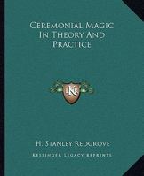 Ceremonial Magic In Theory And Practice 1425334385 Book Cover