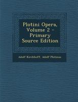 Plotini Opera, Volume 2 1142613712 Book Cover