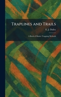 Traplines and Trails: A Book of Master Trapping Methods 1026046149 Book Cover