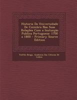 Historia Da Universidade De Coimbra Nas Suas Relações Com a Instucçâo Publica Portugueza: 1700 a 1800 1019104694 Book Cover