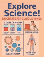 Explore Science! Big Charts for Curious Minds: Elementary Science Made Simple with Charts and Diagrams for Ages 6–11 B0FTFTP8FY Book Cover