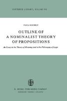 Outline of a Nominalist Theory of Propositions: An Essay in the Theory of Meaning and in the Philosophy of Logic (Synthese Library) 9400989512 Book Cover