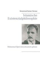 Islamische Existenzialphilosophie: Muhammad Iqbal nietzscheanisch gelesen 374124936X Book Cover