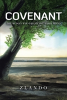 COVENANT: THE WOMAN WHO DRANK THE SASSY WOOD 1664112502 Book Cover