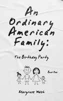 An Ordinary American Family: The Birthday Party B0FJZ2G6ZR Book Cover