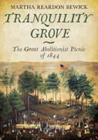 Tranquility Grove: The August First Celebration of West India Emancipation – 2 August 1844 163499079X Book Cover