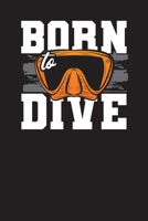 Born to Dive: Divers Logbook and Diary - My Diving Planner and Diary 1676496998 Book Cover