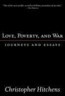 Love, Poverty, and War : Journeys and Essays 1560255803 Book Cover