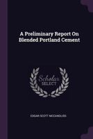 A Preliminary Report On Blended Portland Cement - Primary Source Edition 1379041422 Book Cover