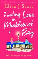 Finding Love in Micklewick Bay: An uplifting and utterly heartwarming page-turner to escape with 180508545X Book Cover