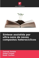 Síntese assistida por ultra-sons de novos compostos heterocíclicos (Portuguese Edition) 6207662008 Book Cover