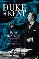 The Duke of Kent: The Memoirs of Darcy McKeough 1770411232 Book Cover