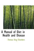 A Manual of Diet in Health and Disease 1430497459 Book Cover