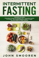 Intermittent Fasting: This Book Includes: Intermittent Fasting and Ketogenic Diet + Intermittent Fasting for Women - The complete Beginners guide for weight loss with recipes for health watchers 1078495718 Book Cover