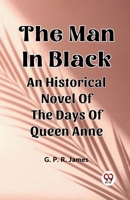 The Man In Black An Historical Novel Of The Days Of Queen Anne 9363059987 Book Cover