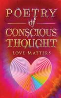 Poetry of Conscious Thought, Love Matters 1727128893 Book Cover