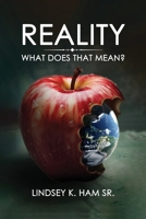 Reality: What Does That Mean? B0CL5K7MT9 Book Cover