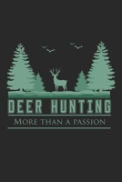 Deer Hunting More than a Passion: Deering Seasonal Journal Lined notebook for your season Perfect gift idea to write experience and memories for Hunter, Explorer and Wild life persons 1702043398 Book Cover