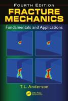 Fracture Mechanics: Fundamentals and Applications 0849342600 Book Cover