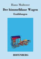 Der himmelblaue Wagen: Erzählungen 3743727838 Book Cover