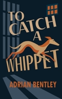 To Catch a Whippet (The Whippet Universe) B0GYFT6RFL Book Cover