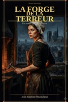 La Forge de la Terreur: Un roman de la Révolution — Paris, An II (French Edition) B0H29KLSX4 Book Cover