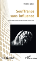 Souffrance sans influence: Pour une éthique de la relation d’aide 2336419009 Book Cover