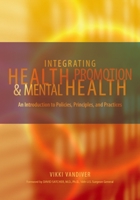 Integrating Health Promotion and Mental Health: An Introduction to Policies, Principles, and Practices 0195167724 Book Cover