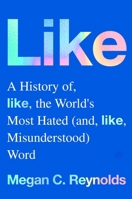 Like: A History of the World's Most Hated (and Misunderstood) Word 0063415283 Book Cover