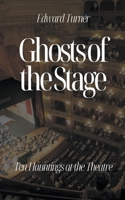 Ghosts of the Stage: Ten Hauntings at the Theatre B0CBJDGXCL Book Cover