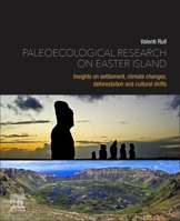 Paleoecological Research on Easter Island: Insights on Settlement, Climate Changes, Deforestation and Cultural Shifts 0128227273 Book Cover