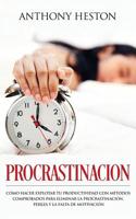 Procrastinacion: Como Hacer Explotar tu Productividad con M�todos Comprobados para Eliminar la Procrastinaci�n, Pereza y la Falta de Motivaci�n 1950855295 Book Cover