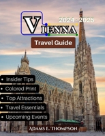 Vienna: A Seasonal Guide to Vienna, Austria: Exploring Christmas Markets, Festive Events, and Winter Delights B0DJ5PSQZP Book Cover