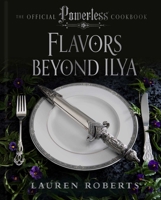Flavors Beyond Ilya: The Official Powerless Cookbook B0GQZHJ2ZY Book Cover