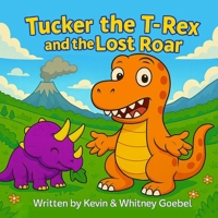 Tucker the T-Rex and the Lost Roar B0FP55L7JF Book Cover