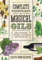 Llewellyn's Complete Formulary of Magical Oils: Over 1200 Recipes, Potions & Tinctures for Everyday Use 0738727512 Book Cover